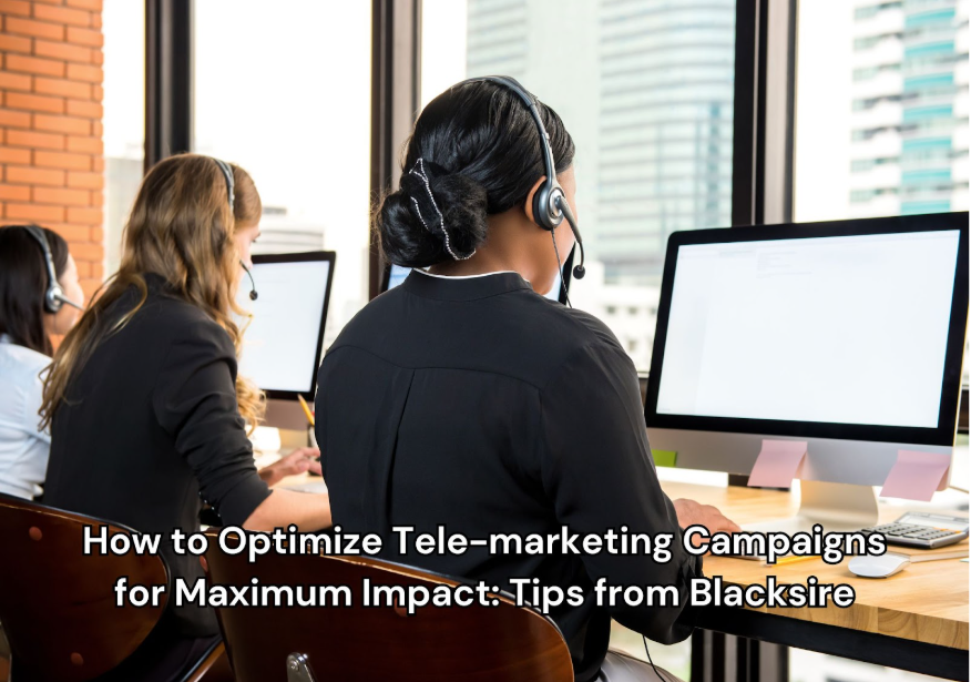 How to Optimize Tele-marketing Campaigns for Maximum Impact: Tips from Blacksire